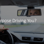 Is Purpose Driving You?