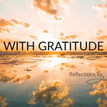 Reflections by Lady Chap: With Gratitude
